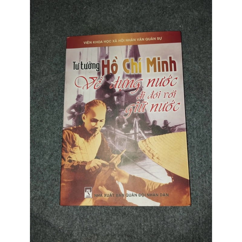TƯ TƯỞNG HỒ CHÍ MINH VỀ DỰNG NƯỚC ĐI ĐÔI VỚI GIỮ NƯỚC 504885