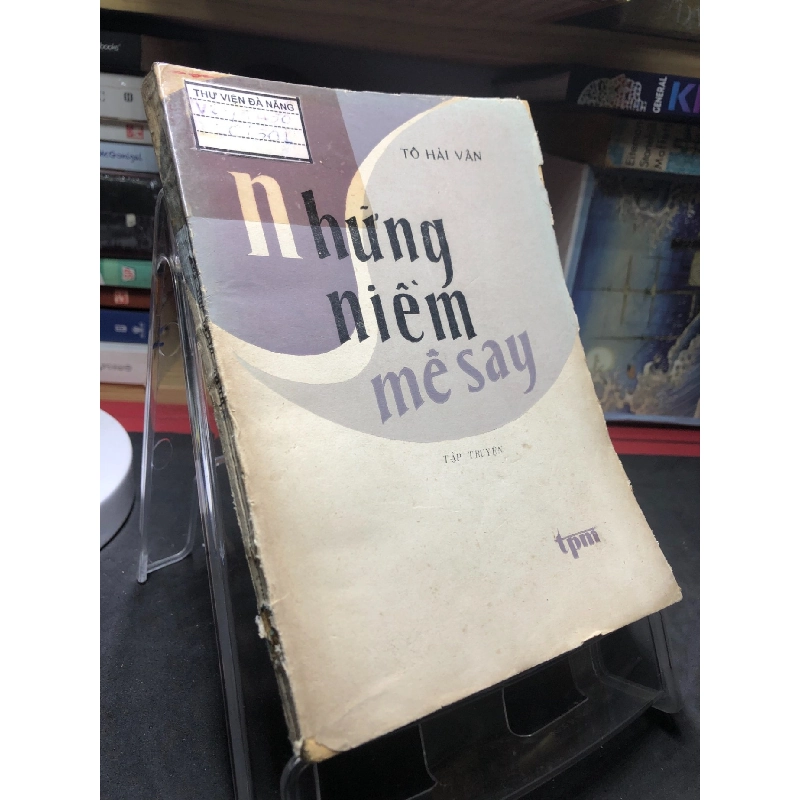 Những niềm mê say 1981 mới 50% ố vàng rách bìa Tô Hải Vân HPB0906 SÁCH VĂN HỌC 915334