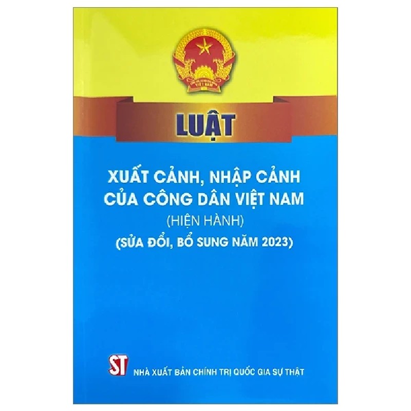 Luật Xuất Cảnh, Nhập Cảnh Của Công Dân Việt Nam (Hiện Hành) (Sửa Đổi, Bổ Sung Năm 2023) - Quốc Hội 189708