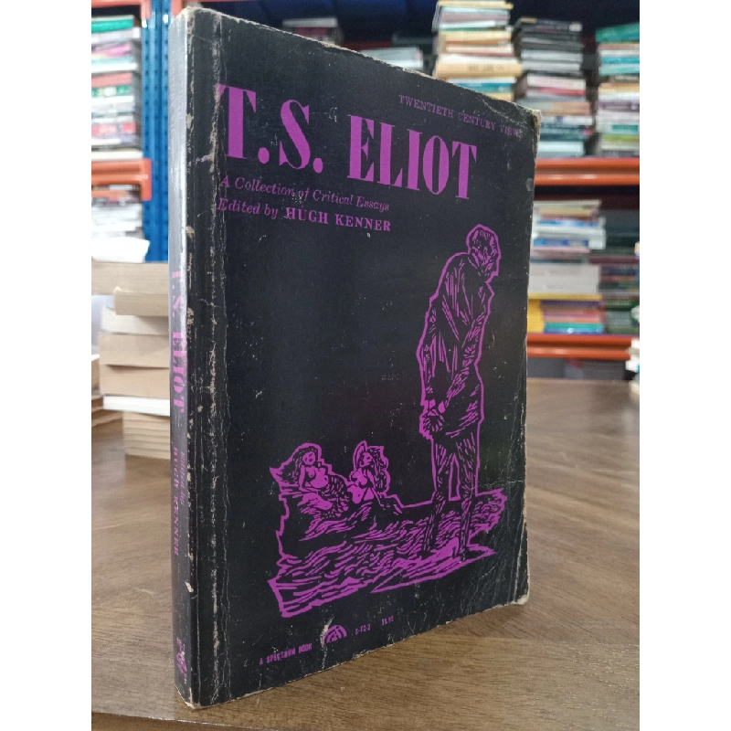 T. S. Eliot: A collection of critical essays - Hugh Kenner 505936