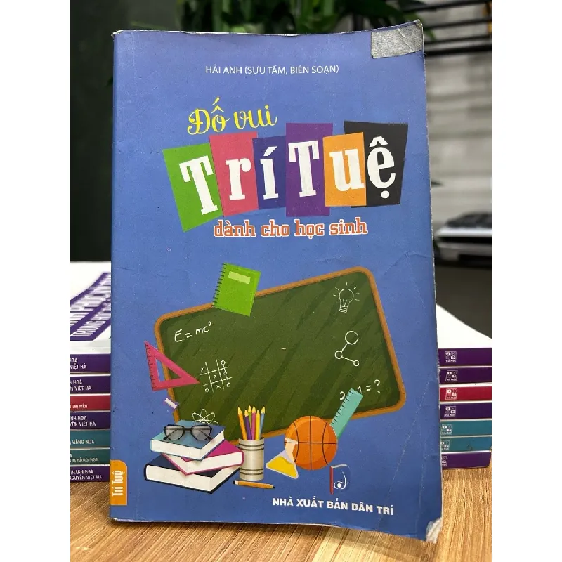 Đố vui trí tuệ dành cho học sinh – Hải Anh (sưu tầm, biên soạn) 572480