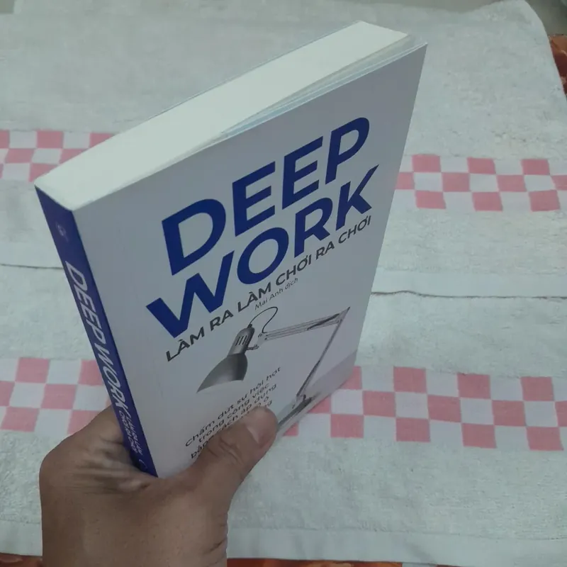 Deep work. Làm ra làm chơi ra chơi. Tái bản lần 5. Cal Newport 596735