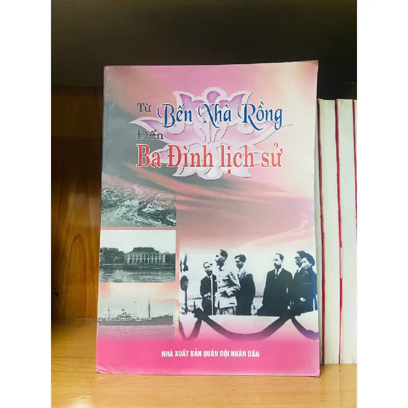 Từ Bến Nhà Rồng đến Ba Đình lịch sử - LỊCH SỬ - CHÍNH TRỊ - TRIẾT HỌC - VAVO1211 694286