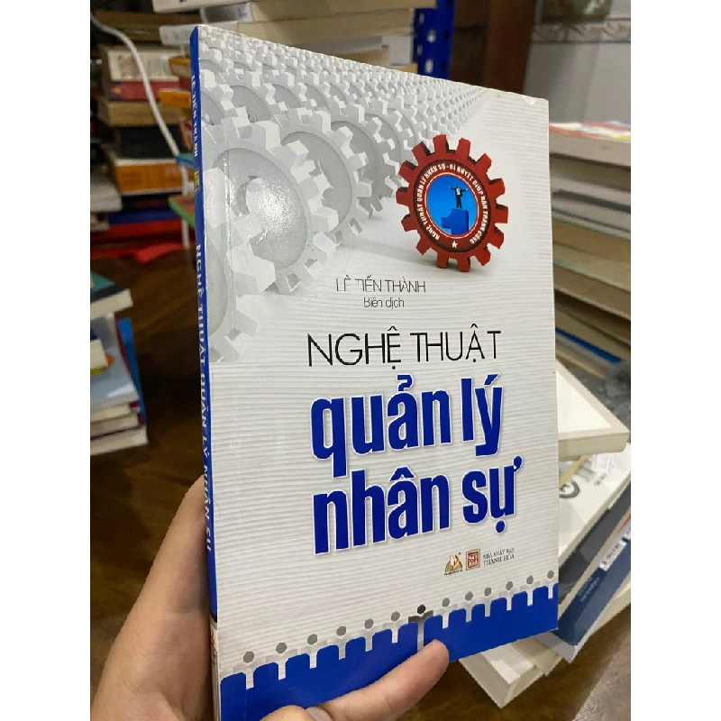 Nghệ thuật quản lý nhân sự - Lê Tiến Thành 385800
