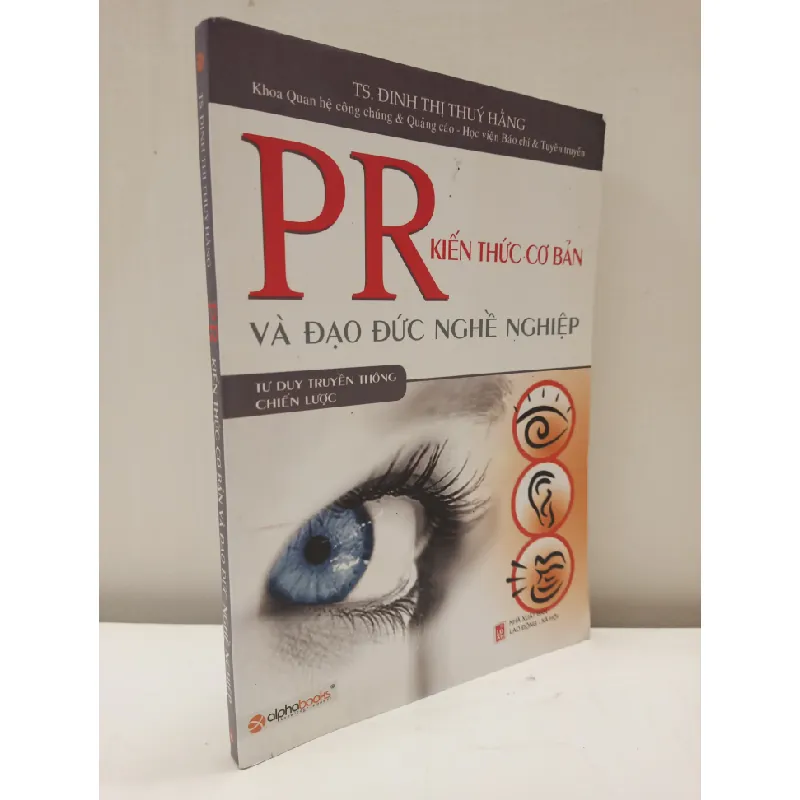 [Phiên Chợ Sách Cũ] PR Kiến Thức Cơ Bản Và Đạo Đức Nghề Nghiệp (2009) - TS. Đinh Thị Thuý Hằng S2610 697083