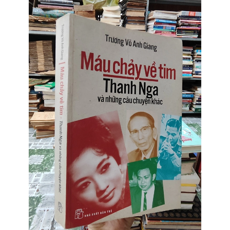 Máu Chảy Về Tim Thanh Nga Và Những Câu Chuyện Khác - Trương Võ Anh Giang 121292