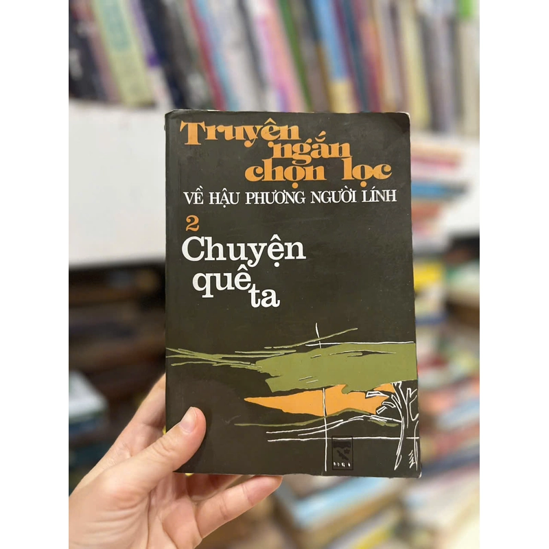 Truyện Ngắn Chọn Lọc Về Hậu Phương Người Lính 2 - Chuyện Quê Ta 477335