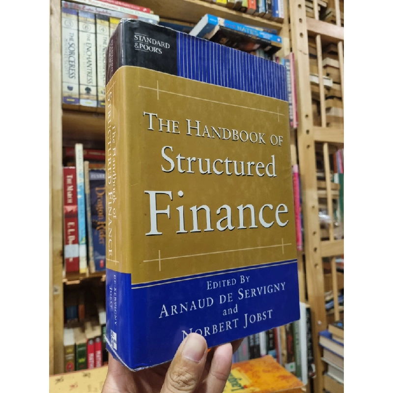 The Handbook of Structured Finance - Edited by Arnaud de Servigny and Norbert Jobst 450144