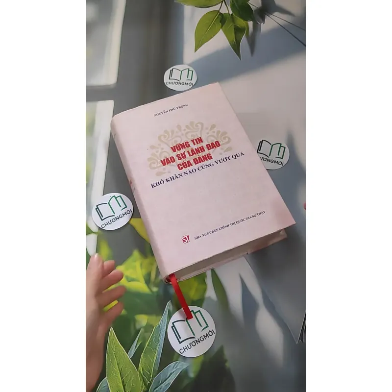 [MIỄN PHÍ BỌC SÁCH] Vững tin vào sự lãnh đạo của Đảng, khó khăn nào cũng vượt qua - Nguyễn Phú Trọng 990213