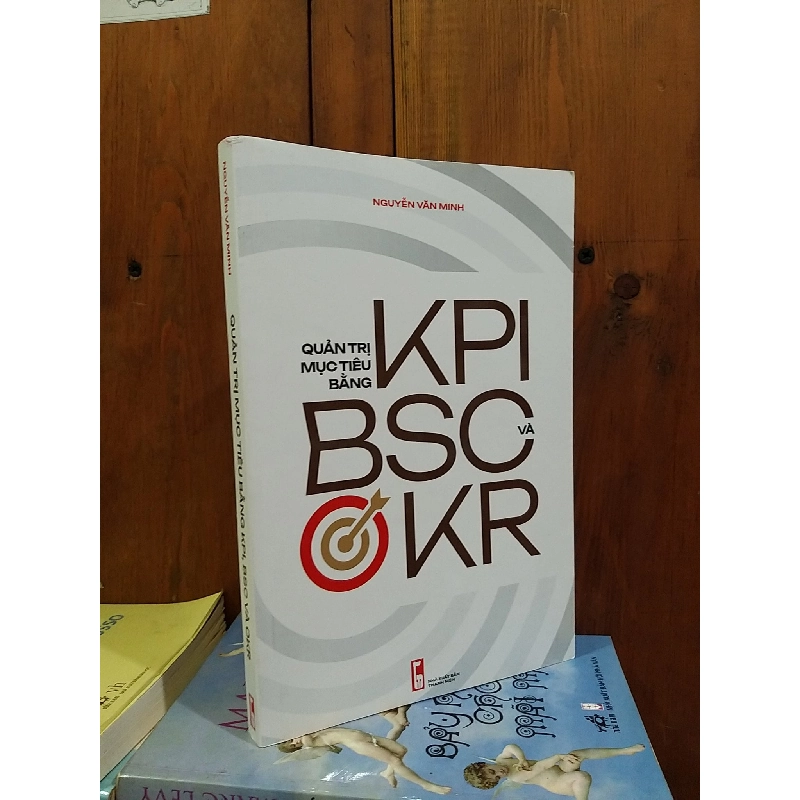 Quản trị mục tiêu bằng KPI, BSC và OKR - Nguyễn Văn Minh 756645