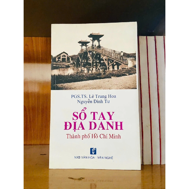Sổ tay địa danh Thành phố Hồ Chí Minh - Lê Trung Hoa ; Nguyễn Đình Tư - LỊCH SỬ - CHÍNH TRỊ - TRIẾT HỌC - VAVO2911-147 712715
