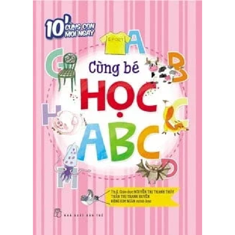 10' Cùng Con Mỗi Ngày - Cùng Bé Học ABC - Trần Thị Thanh Huyền , Nguyễn Thị Thanh Thủy (Mới 100%) Kiến thức, kỹ năng sống cho trẻ, NXB Trẻ - SÁCH ĐẠI HỌC 487014