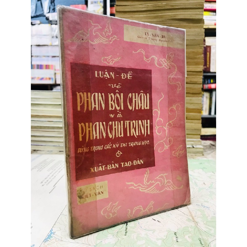 Luận đề về Phan Bội Châu & Phan Chu Trinh - Tạ Văn Ru 126331