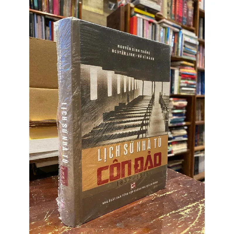 Lịch sử nhà tù Côn Đảo (1862-1975) - Nguyễn Đình Thống, Nguyễn Linh, Hồ Sĩ Hành 473709