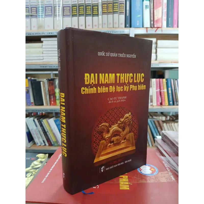 ĐẠI NAM THỰC LỤC CHÍNH BIÊN ĐỆ LỤC KỶ PHỤ BIÊN - CAO TỰ THANH DỊCH VÀ GIỚI THIỆU 1021435