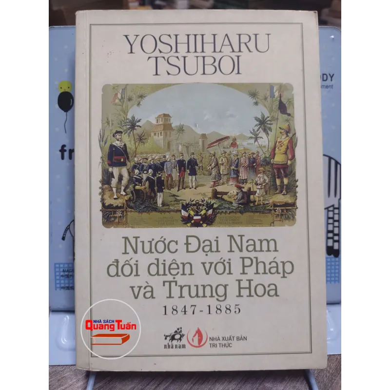 Sách: Nước Đại Nam đối diện với Pháp và Trung Hoa - Yoshiharu Tsuboi (A3) 595884