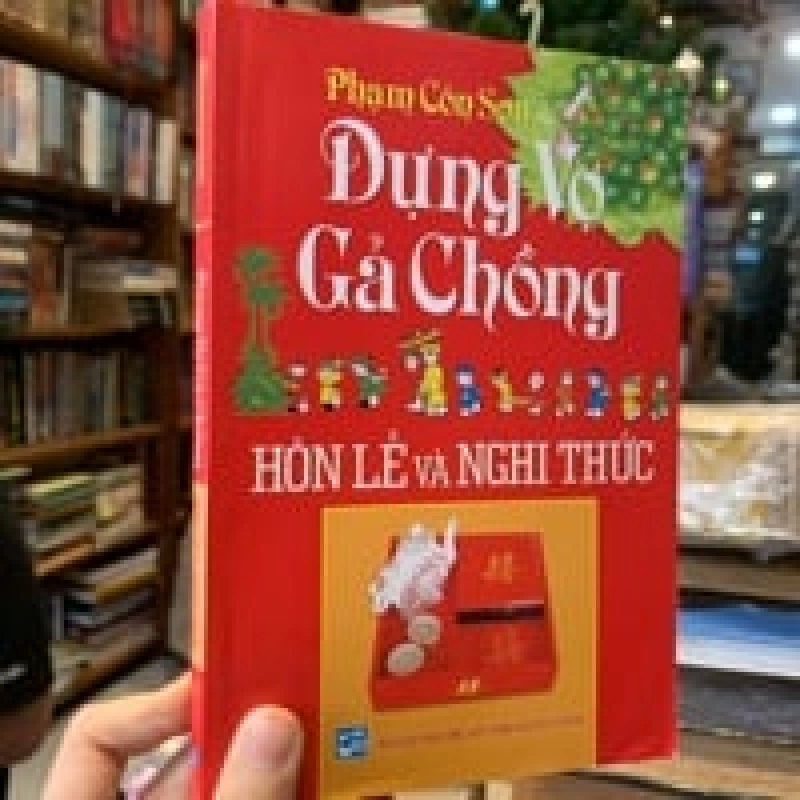 DỰNG VỢ GÃ CHỒNG HÔN LỄ VÀ NGHI THỨC - PHẠM CÔN SƠN & NGUYỄN MINH TIẾN 164449