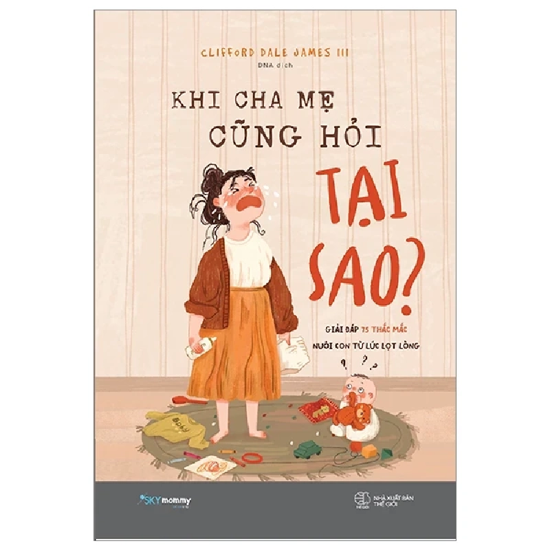 Khi Cha Mẹ Cũng Hỏi Tại Sao? - Clifford Dale James III 250610