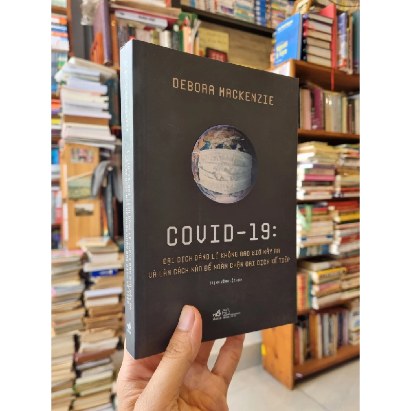 COVID-19 : Đại dịch đáng lẽ không bao giờ xảy ra và làm cách nào để ngăn chặn đại dịch kế tiếp - Debora Mackenzie 275422
