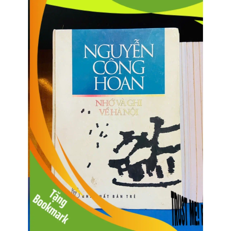 (TẶNG BOOKMARK) Nguyễn Công Hoan nhớ và ghi về Hà Nội - VĂN HỌC - RBK2011-82 949144