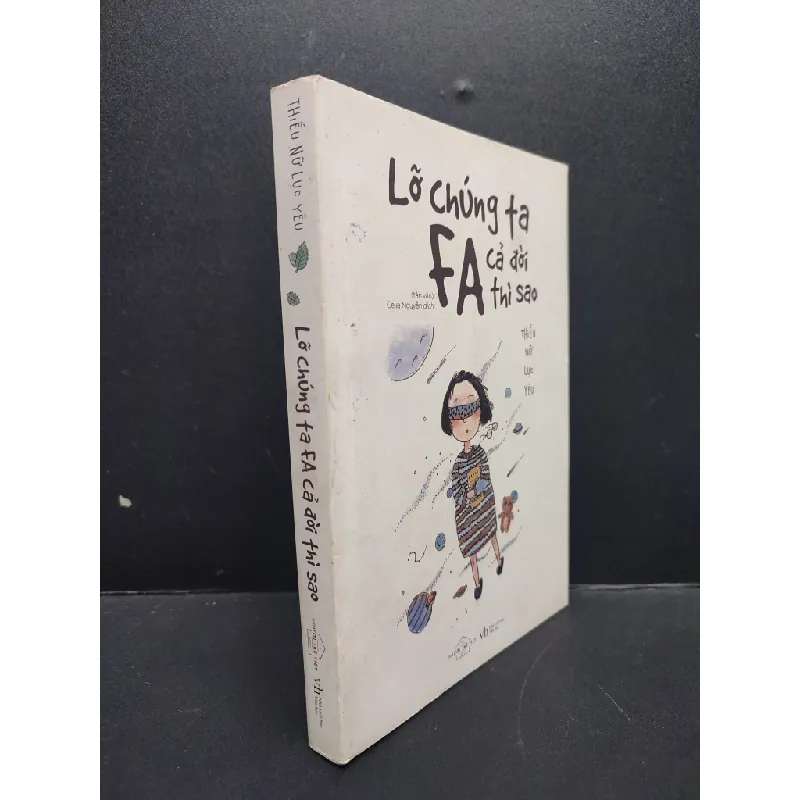 [Sách Cũ SCGR] Lỡ Chúng Ta FA Cả Đời Thì Sao mới 80% ố nhẹ 2017 HCM2606 Thiếu Nữ Lục Yêu VĂN HỌC 681193