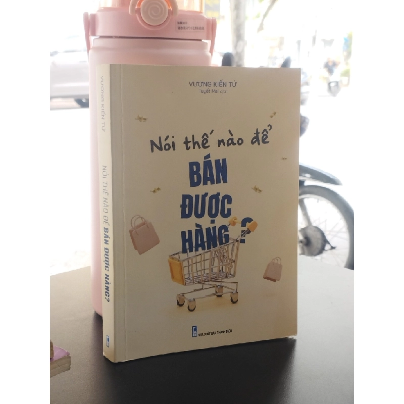 Nói thế nào để bán được hàng? - Vương Kiến Tứ 372370