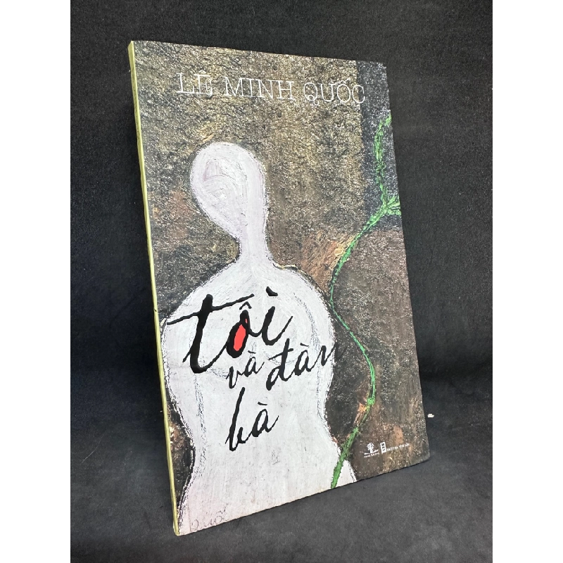 Tôi Và Đàn Bà, Lê Minh Quốc, Mới 80% (Ố Nhẹ, Có chữ ký tác giả), 2013 SBM2504 450644