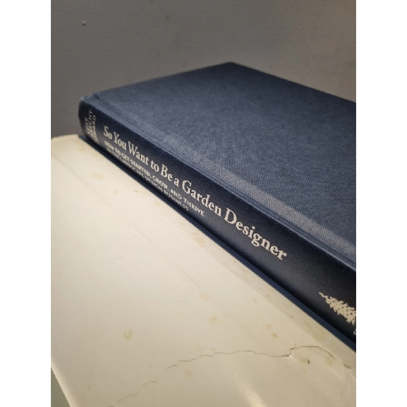 SO YOU WANT TO BE A GARDEN DESIGNER : How to Get Started, Grow, and Thrive in the Landscape Design Business - Love Albrecht Howard 201687