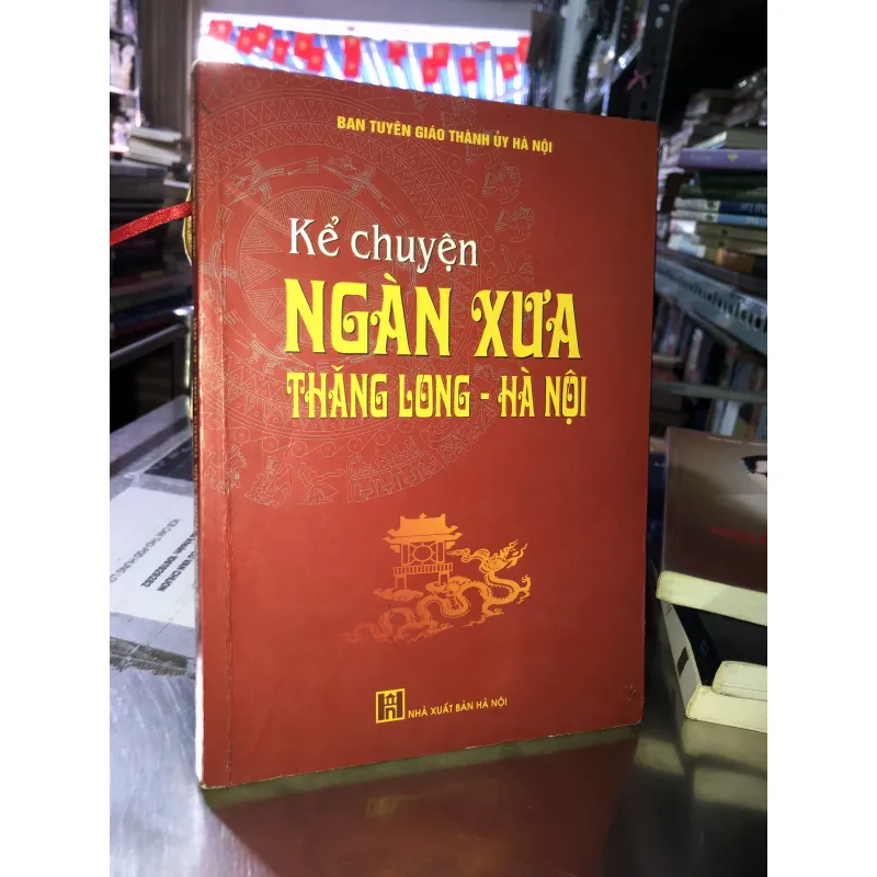 Kể chuyện ngàn xưa Thăng Long - Hà Nội  763064