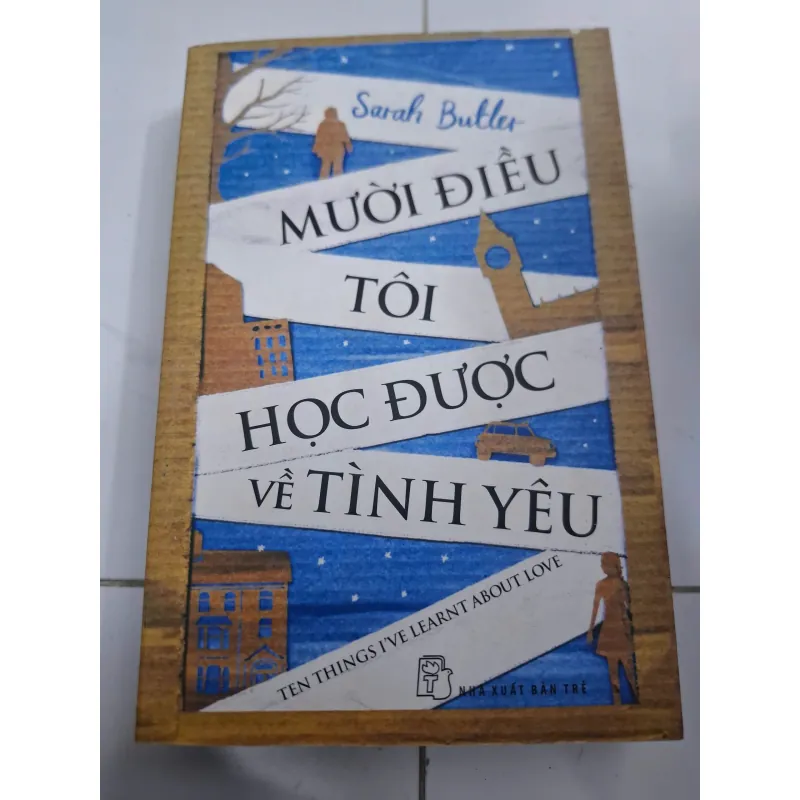 Mười điều tôi học được về tình yêu - Sarah Butler - Tiểu thuyết 606890