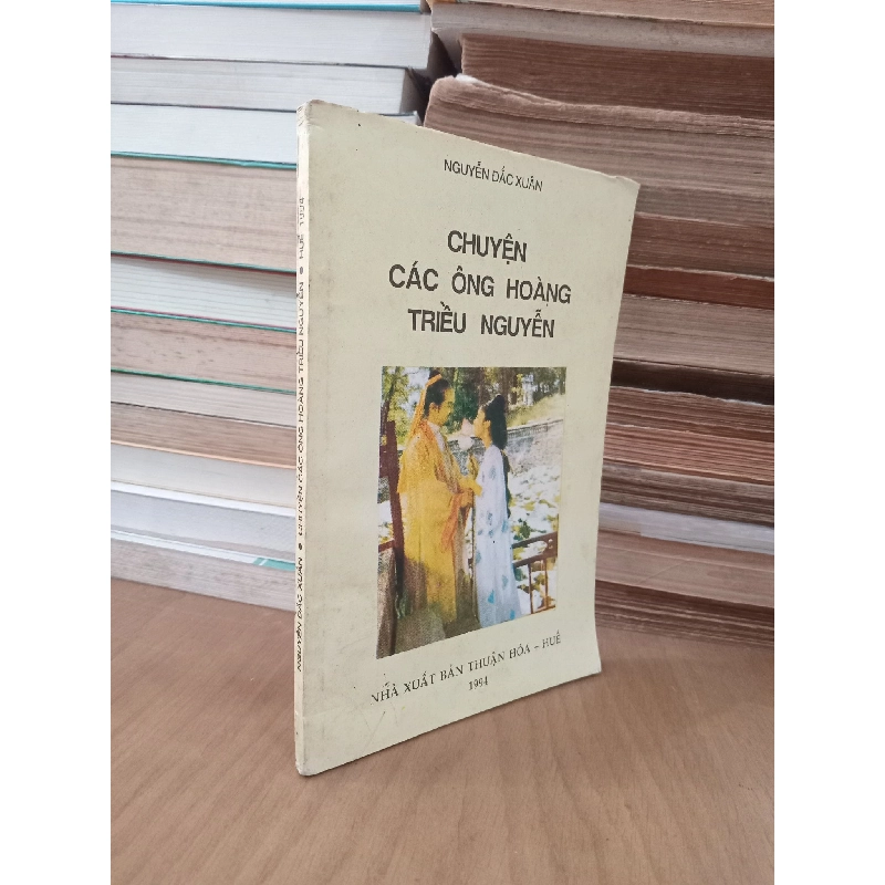 Chuyện các ông hoàng triều Nguyễn - Nguyễn Đắc Xuân 384817