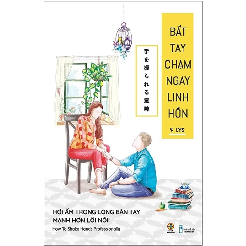 Bắt Tay Chạm Ngay Linh Hồn (Hơi Ấm Trong Lòng Bàn Tay Mạnh Hơn Lời Nói) - LYS 404411