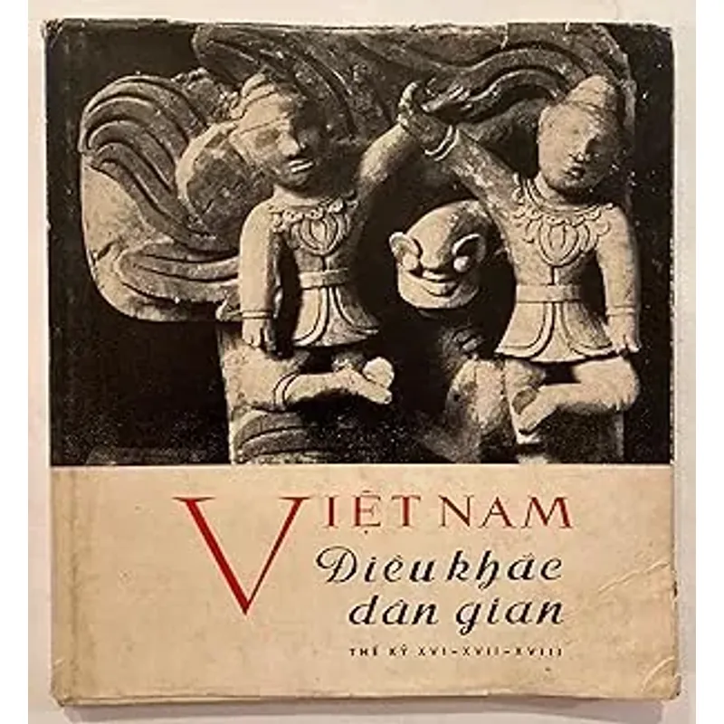 Việt Nam Điêu Khắc Dân Gian thế kỷ 15-18, do Trần Văn Cẩn tuyển chọn (Hiếm, rare books  600820