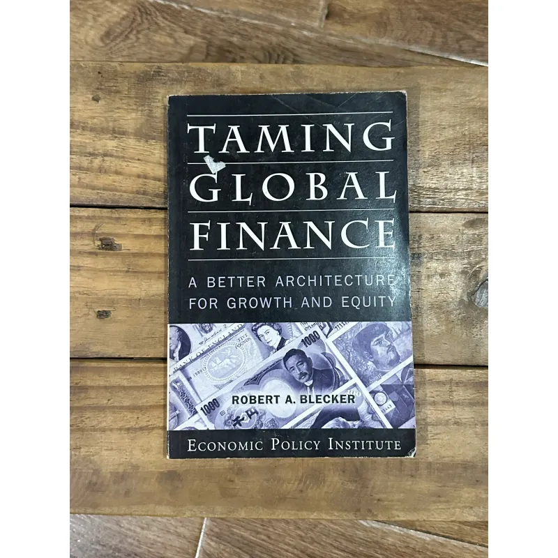 Taming Global Finance (A better architecture for growth and equity) - Robert A. Blecker 750715