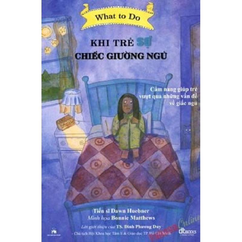 What To Do - Khi Trẻ Sợ Chiếc Giường Ngủ - Dawn Huebner, Bonnie Matthews ASB.PO Oreka Blogmeo 230225 515830