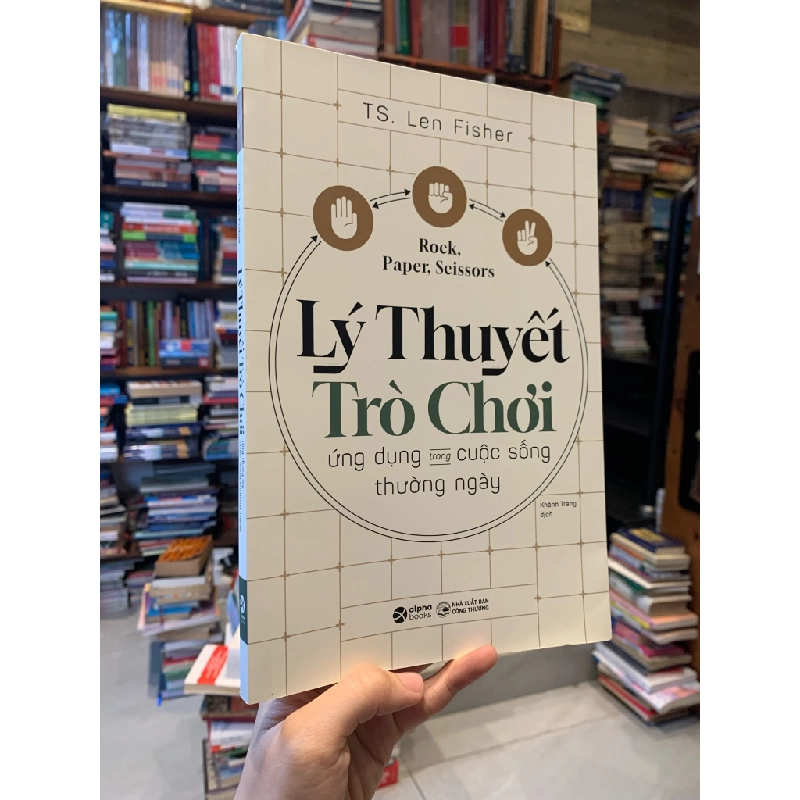 Lý Thuyết Trò Chơi Ứng Dụng Trong Cuộc Sống Thường Ngày - TS Len Fisher 319008