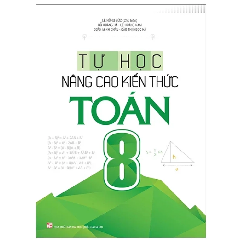 Tự Học Nâng Cao Kiến Thức Toán 8 - Lê Hồng Đức, Đỗ Hoàng Hà, Lê Hoàng Nam, Đoàn Minh Châu, Đào Thị Ngọc Hà 322592