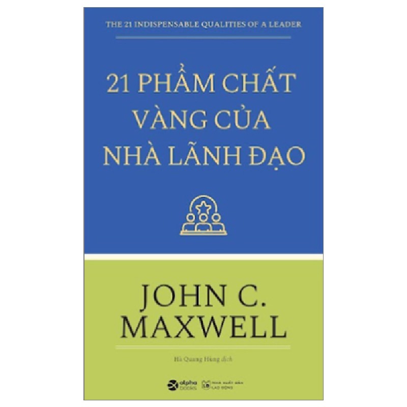 21 Phẩm Chất Vàng Của Nhà Lãnh Đạo - John C. Maxwell 67516