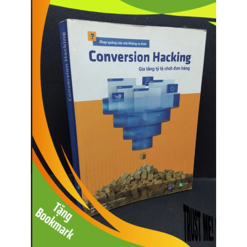 (TẶNG BOOKMARK) Conversion hacking gia tăng tỷ lệ chốt đơn hàng mới 90% 2019 RBK2207 Bình Nguyễn MARKETING KINH DOANH 942079