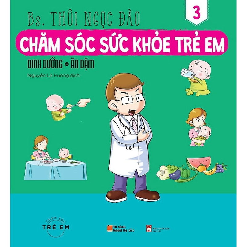 Chăm Sóc Sức Khỏe Trẻ Em - Tập 3: Dinh Dưỡng - Ăn Dặm - BS.Thôi Ngọc Đào ASB.PO Oreka Blogmeo 230225 515776