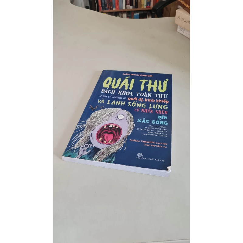 Quái thư - Bách khoa toàn thư về những gì quái dị, kinh khiếp và lạnh sống lưng, từ nhền nhện đến xác sống - Julie Winterbottom - mới 80% 411557