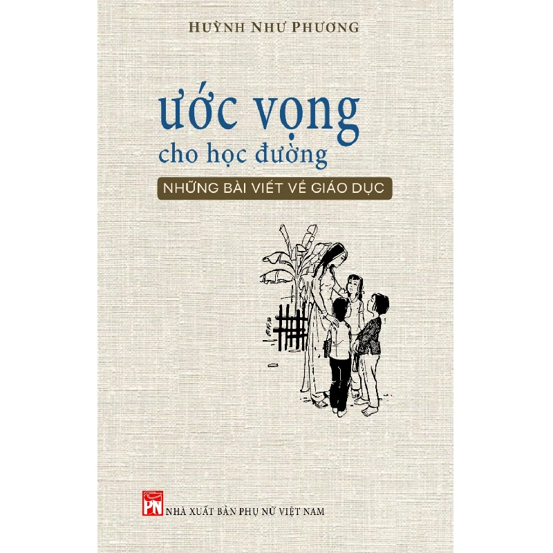 Ước vọng cho học đường - Huỳnh Như Phương - 2022 - KINH TẾ - PHÁP LUẬT - KHOA HỌC - VĂN HÓA XH Blogmeo040226 795252