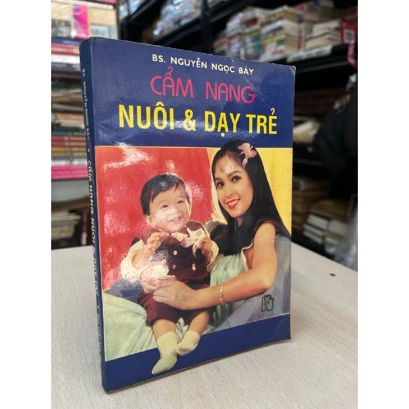 Cẩm nang nuôi và dạy trẻ - BS. Nguyễn Ngọc Bảy 797358