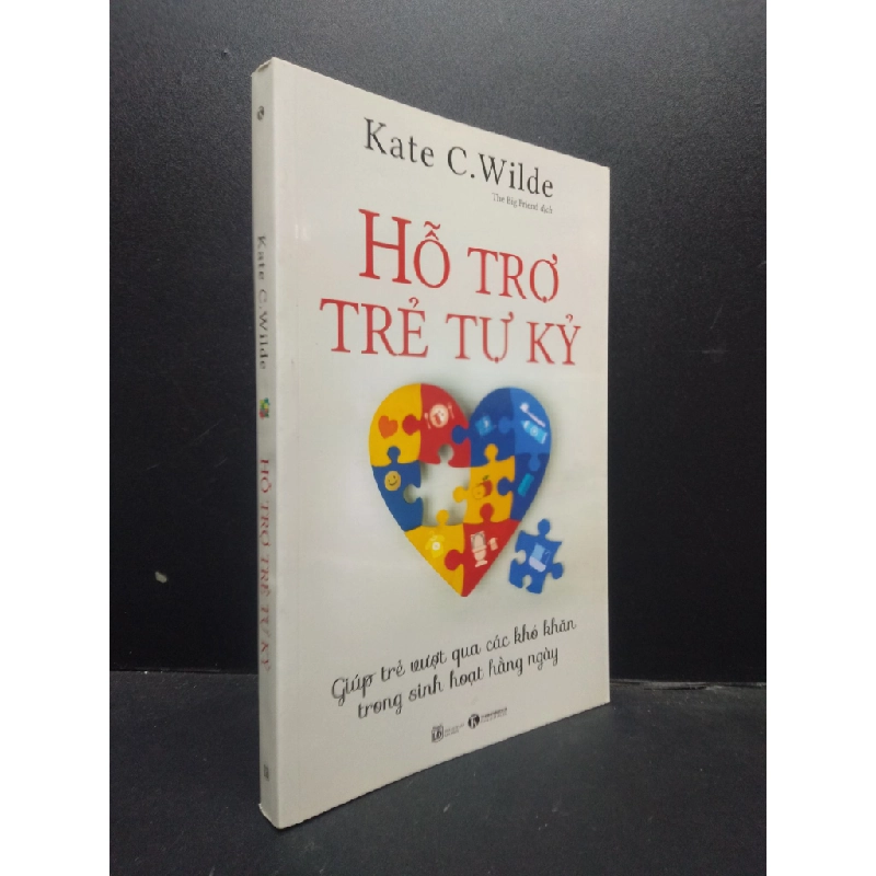 Hỗ trợ trẻ tự kỷ - Giúp bé vượt qua các khó khăn trong sinh hoạt hàng ngày Kate C. Wilde 2019 mới 90% bẩn nhẹ HCM.ASB0309 356956