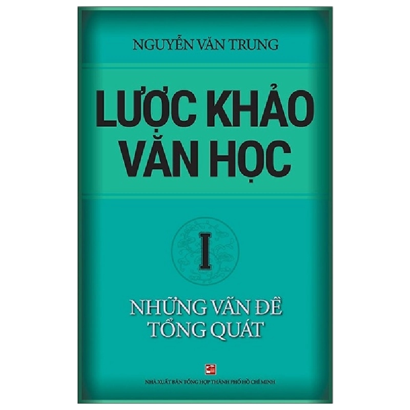 Lược Khảo Văn Học I - Những Vấn Đề Tổng Quát - Nguyễn Văn Trung 289056