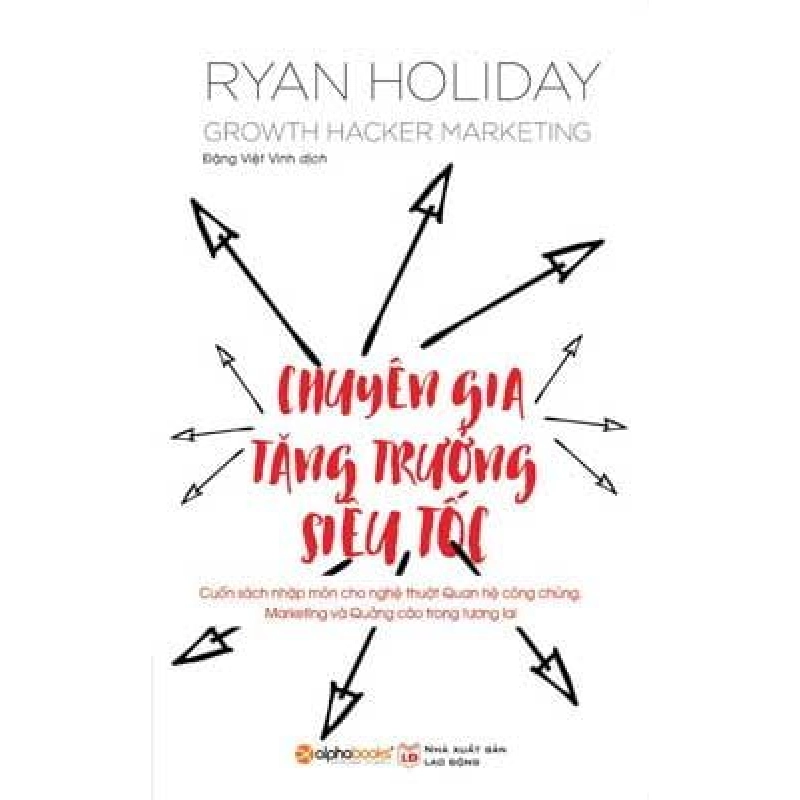 Chuyên Gia Tăng Trưởng Siêu Tốc - Ryan Holiday, Đặng Việt Vinh ASB.PO Oreka Blogmeo 230225 394493
