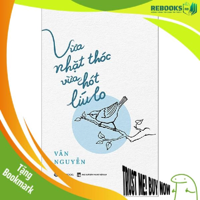(TẶNG BOOKMARK) Vừa nhặt thóc vừa hót líu lo - Vân Nguyễn - 2024 956431