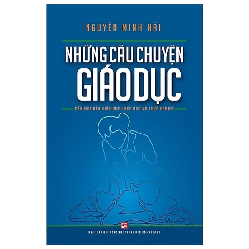 Những Câu Chuyện Giáo Dục - Nguyễn Minh Hải (Mới 100%) Sách giáo dục, NXB Tổng Hợp TPHCM - SÁCH ĐẠI HỌC 481573