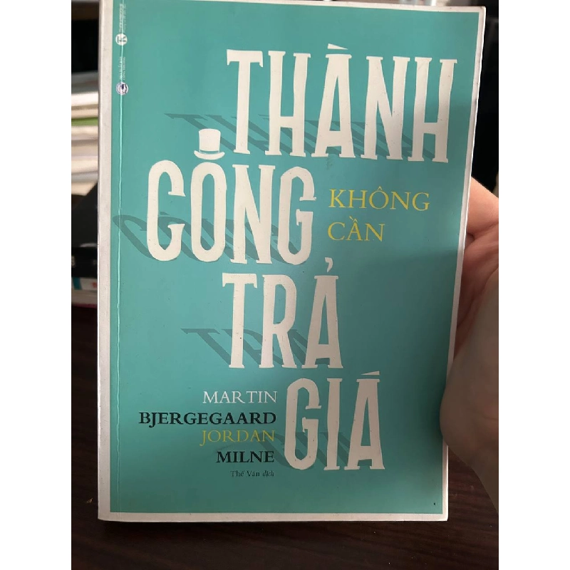 Thành Công Không Cần Trả Giá - Martin Bjergegaard & Jordan Milne - Martin Bjergegaard & Jordan Milne 1008195