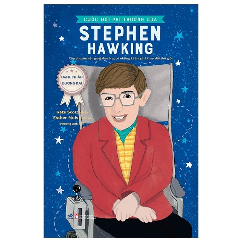 Danh Nhân Đương Đại - Cuộc Đời Phi Thường Của Stephen Hawking - Kate Scott, Esther Mols (Mới 100%) Kiến thức bách khoa, Nhã Nam - SÁCH ĐẠI HỌC 480416